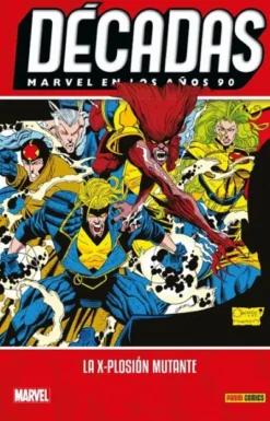 DECADAS VOLUMEN 6: MARVEL EN LOS AÑOS 90: LA X-PLOSION MUTANTE [CARTONE]