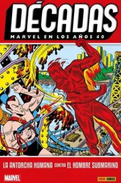 DECADAS VOLUMEN 1: MARVEL EN LOS AÑOS 40: ANTORCHA HUMANA Y HOMBRE SUBMARINO [CARTONE]