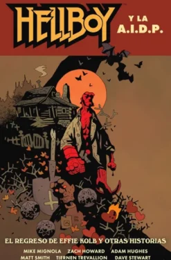HELLBOY TOMO Nº28: HELLBOY Y LA AIDP, EL REGRESO DE EFFIE KOLB Y OTRAS HISTORIAS [CARTONE]