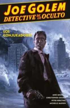 JOE GOLEM DETECTIVE DE LO OCULTO Nº4: LOS CONJURADORES [RUSTICA]