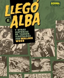 LLEGO EL ALBA: Y OTRAS HISTORIAS DE TERROR ILUSTRADAS POR WALLACE WOOD [CARTONE]