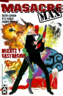 MASACRE (DEADPOOL) MAX Nº03: MUERTE Y CASTRACION (COLECCION 100% MARVEL) [RUSTICA]