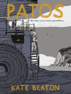 PATOS: DOS AÑOS EN LAS ARENAS PETROLIFERAS [CARTONE]