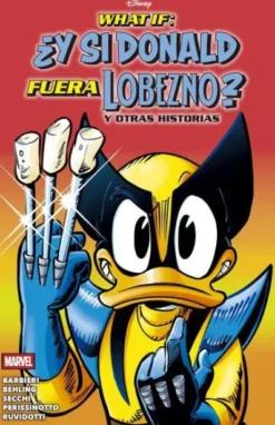 WHAT IF: ¿Y SI DONALD FUERA LOBEZNO? Y OTRAS HISTORIAS [RUSTICA]